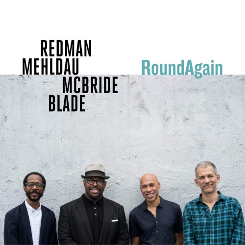 REDMAN / MEHLDAU / MCBRIDE / BLADE - ROUNDAGAINREDMAN - MEHLDAU - MCBRIDE - BLADE - ROUNDAGAIN.jpg